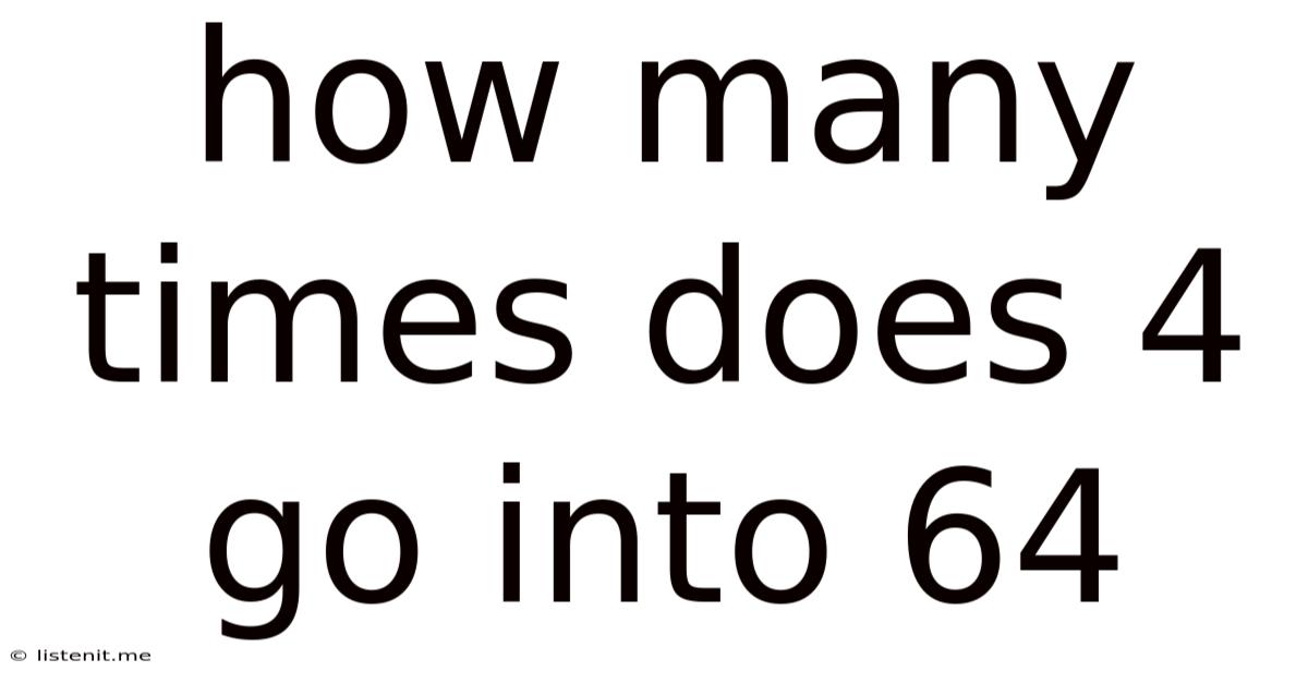 How Many Times Does 4 Go Into 64