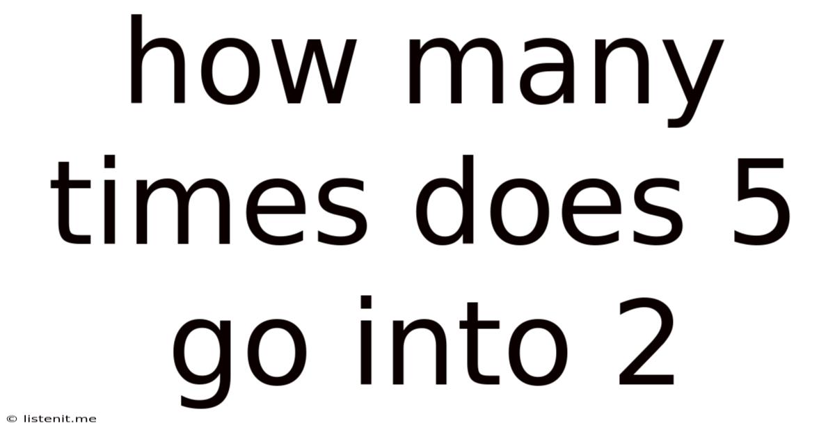 How Many Times Does 5 Go Into 2