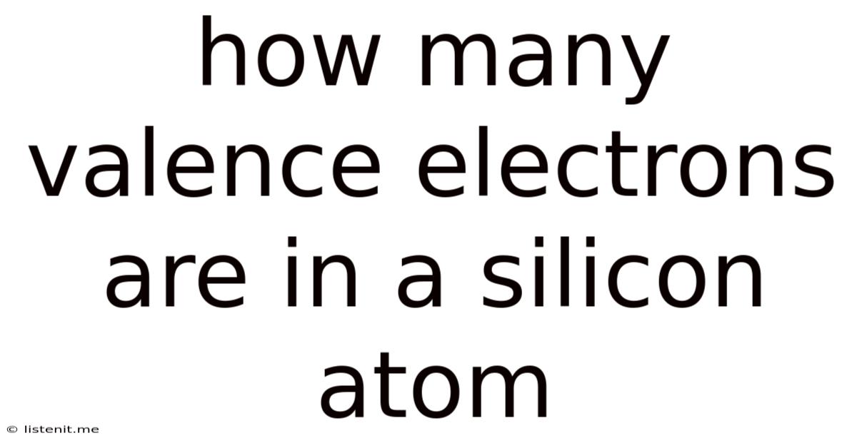How Many Valence Electrons Are In A Silicon Atom