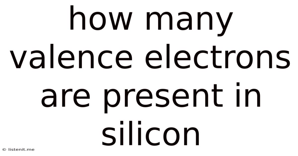 How Many Valence Electrons Are Present In Silicon