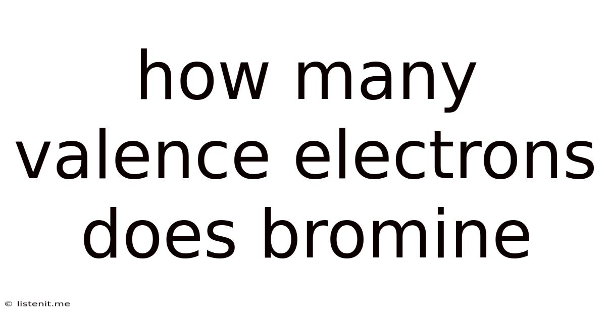 How Many Valence Electrons Does Bromine