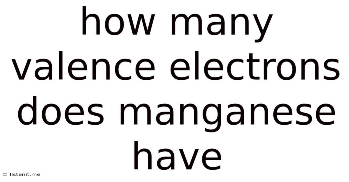 How Many Valence Electrons Does Manganese Have
