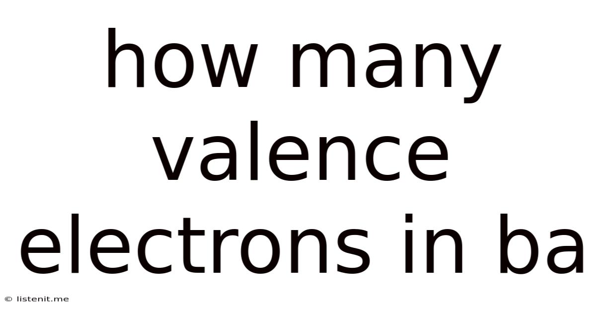 How Many Valence Electrons In Ba