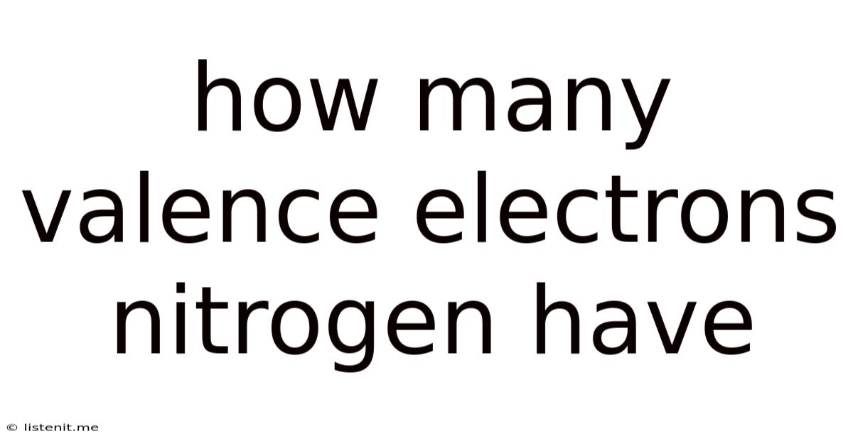 How Many Valence Electrons Nitrogen Have