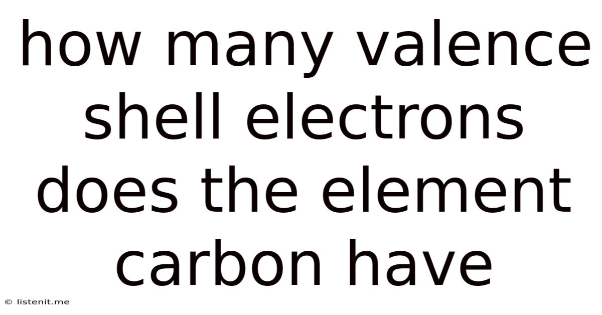 How Many Valence Shell Electrons Does The Element Carbon Have