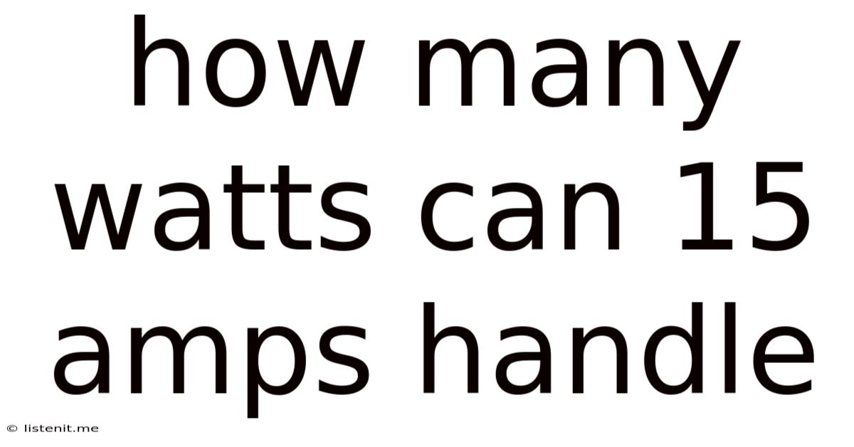 How Many Watts Can 15 Amps Handle