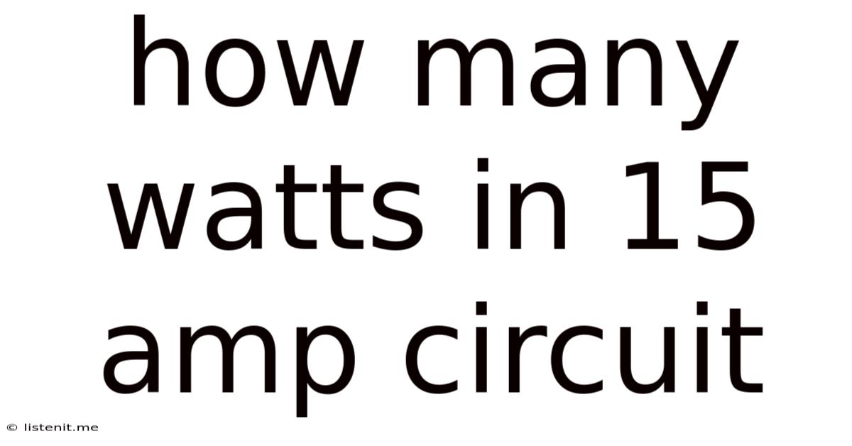 How Many Watts In 15 Amp Circuit
