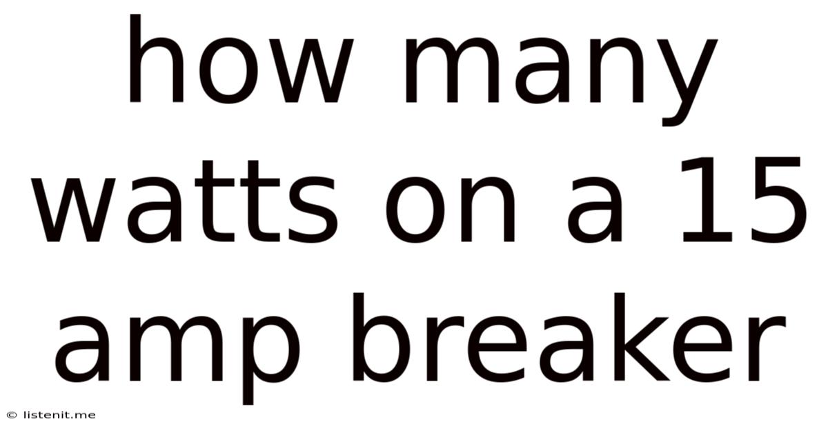 How Many Watts On A 15 Amp Breaker