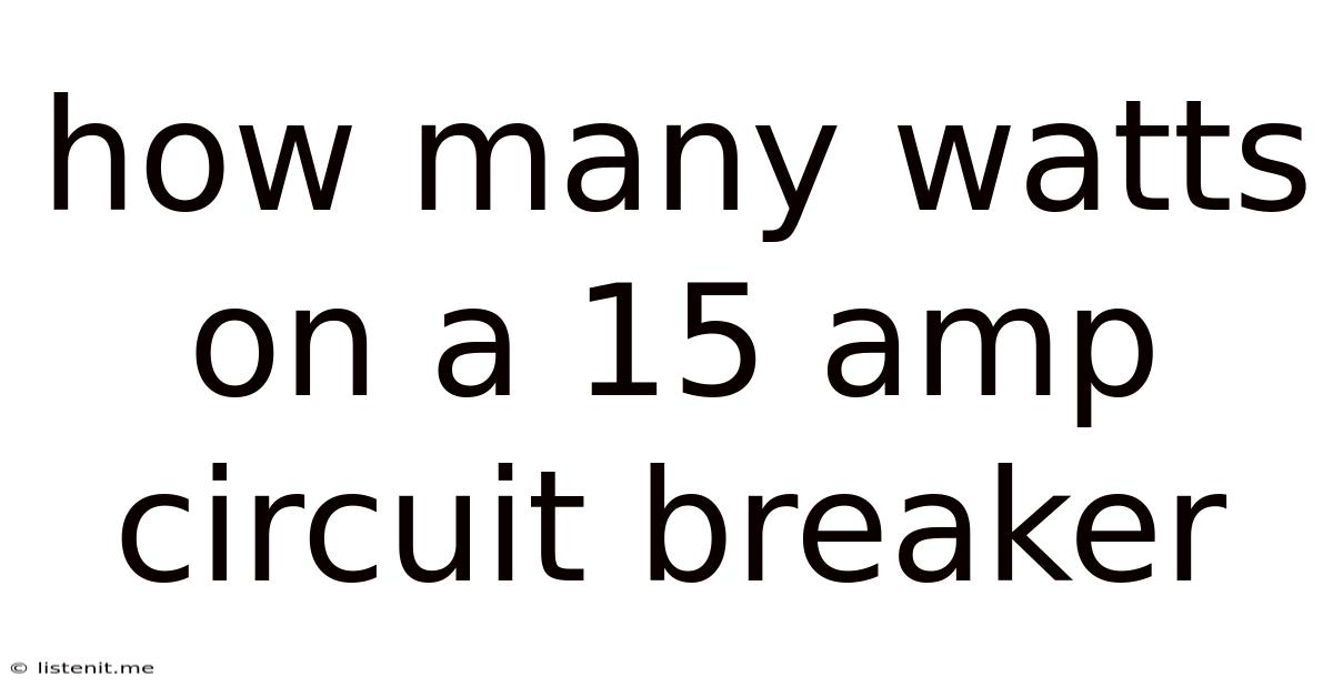 How Many Watts On A 15 Amp Circuit Breaker