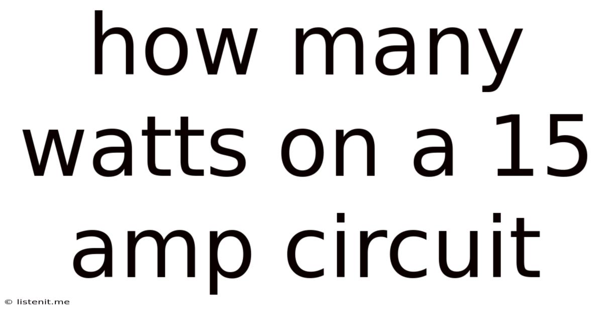 How Many Watts On A 15 Amp Circuit