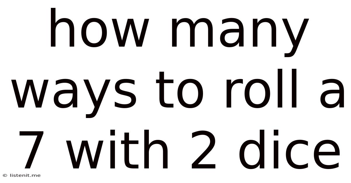 How Many Ways To Roll A 7 With 2 Dice