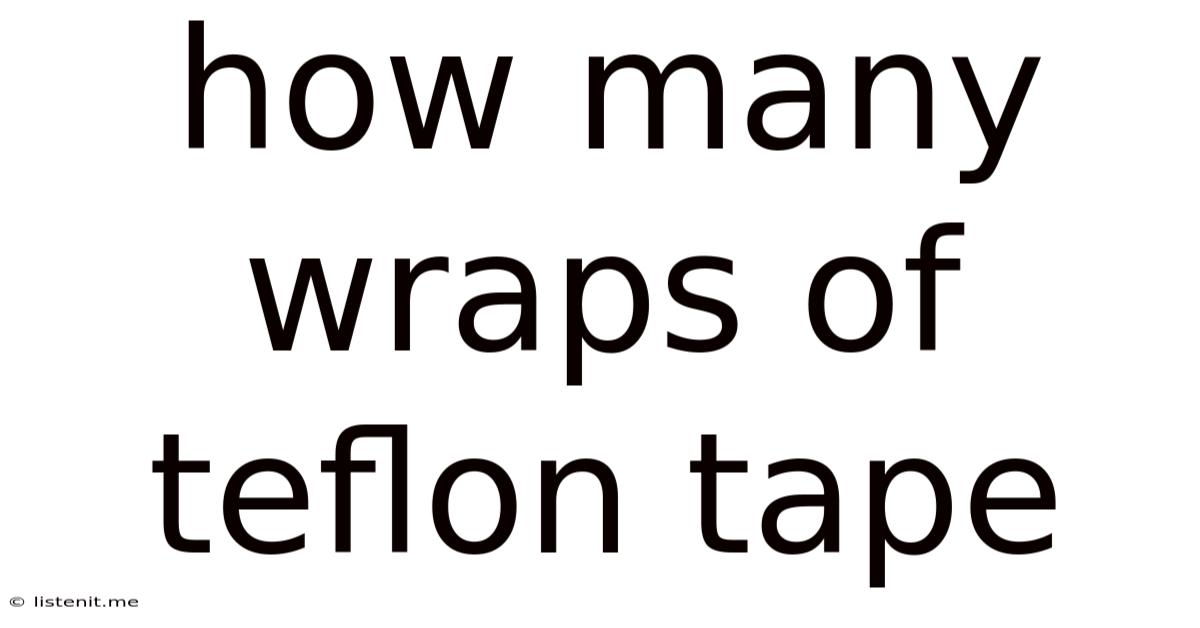 How Many Wraps Of Teflon Tape