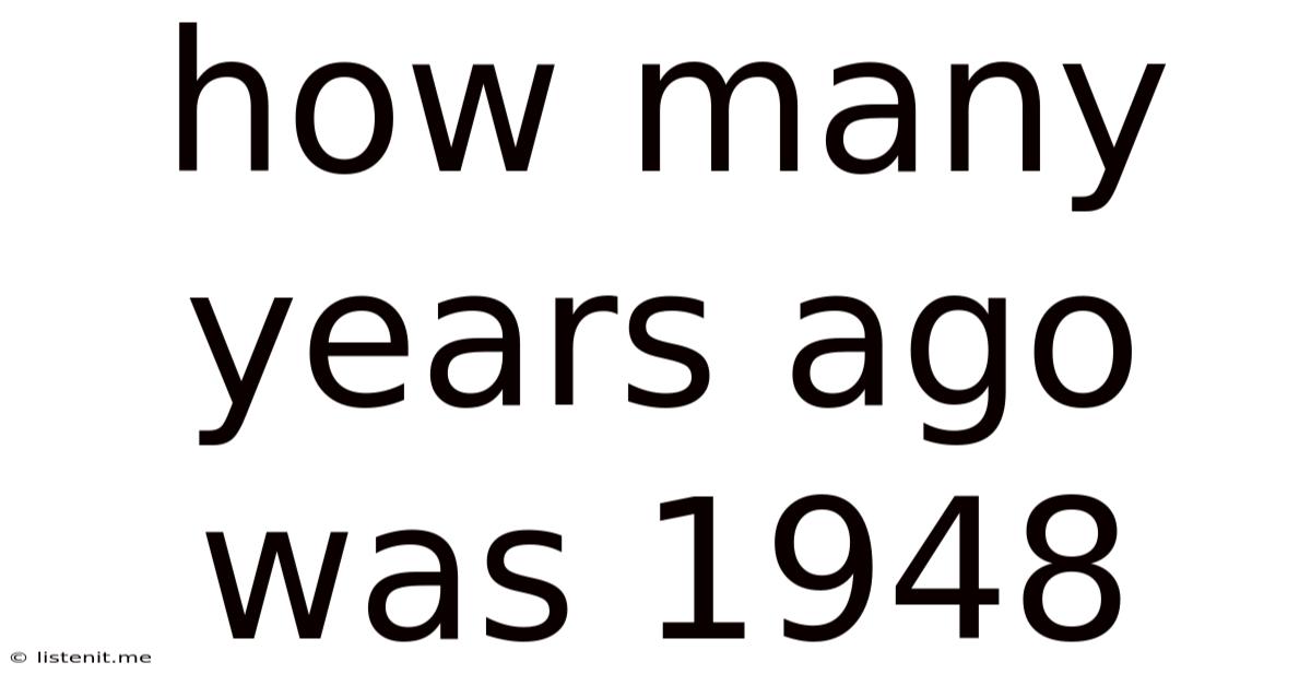 How Many Years Ago Was 1948