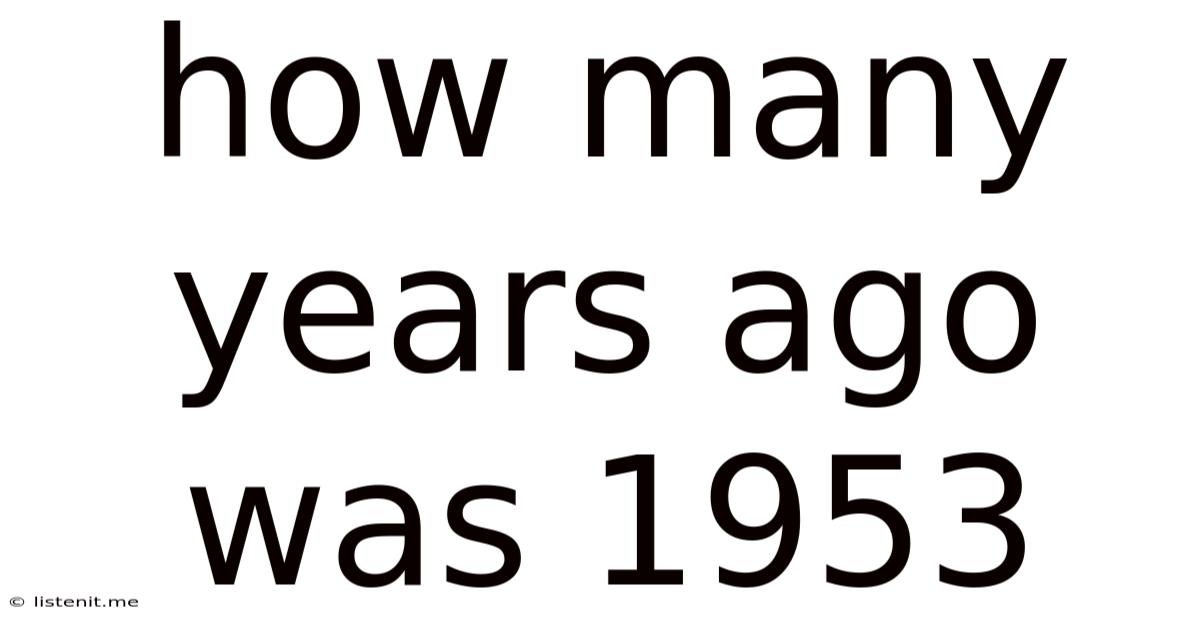 How Many Years Ago Was 1953