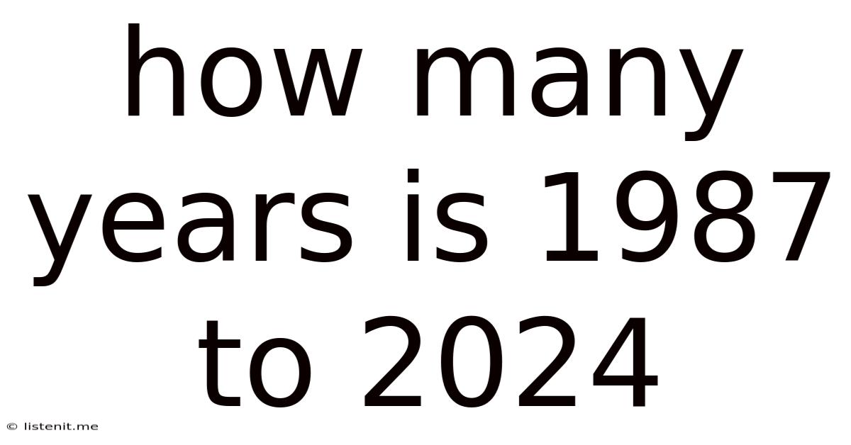 How Many Years Is 1987 To 2024
