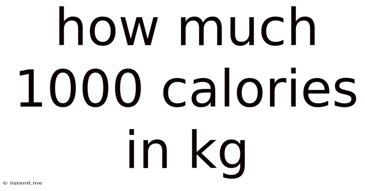 How Much 1000 Calories In Kg