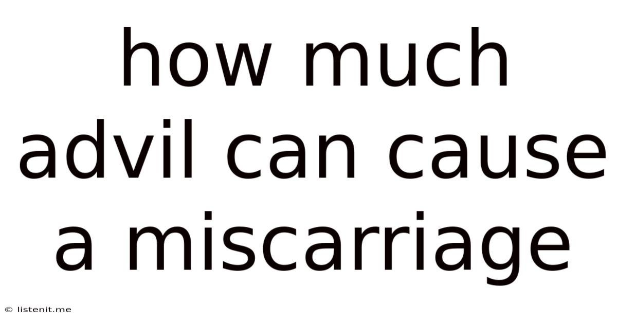 How Much Advil Can Cause A Miscarriage