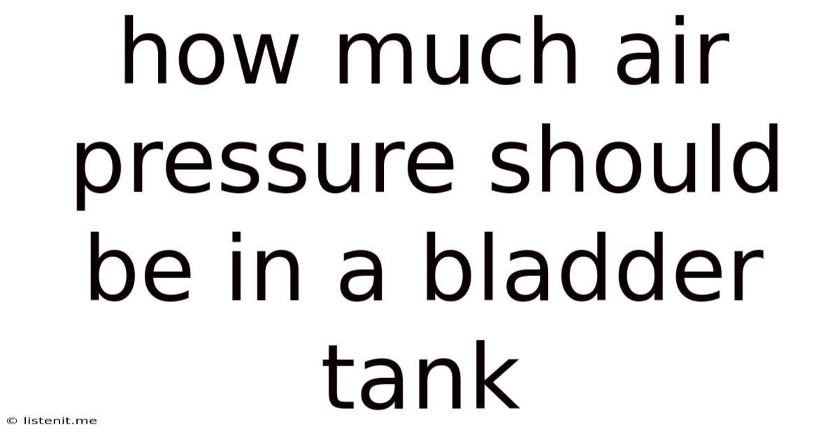 How Much Air Pressure Should Be In A Bladder Tank