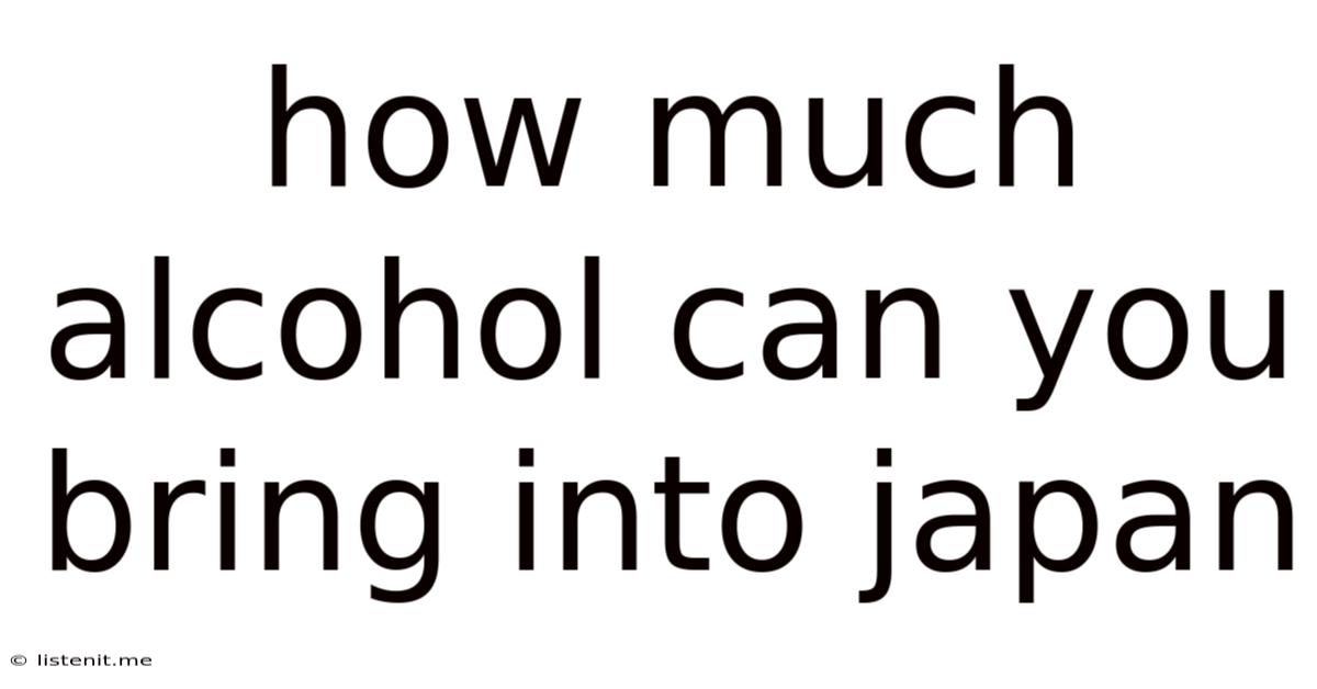 How Much Alcohol Can You Bring Into Japan