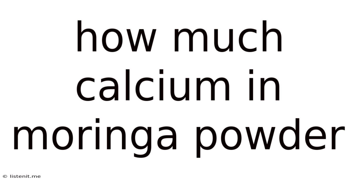 How Much Calcium In Moringa Powder