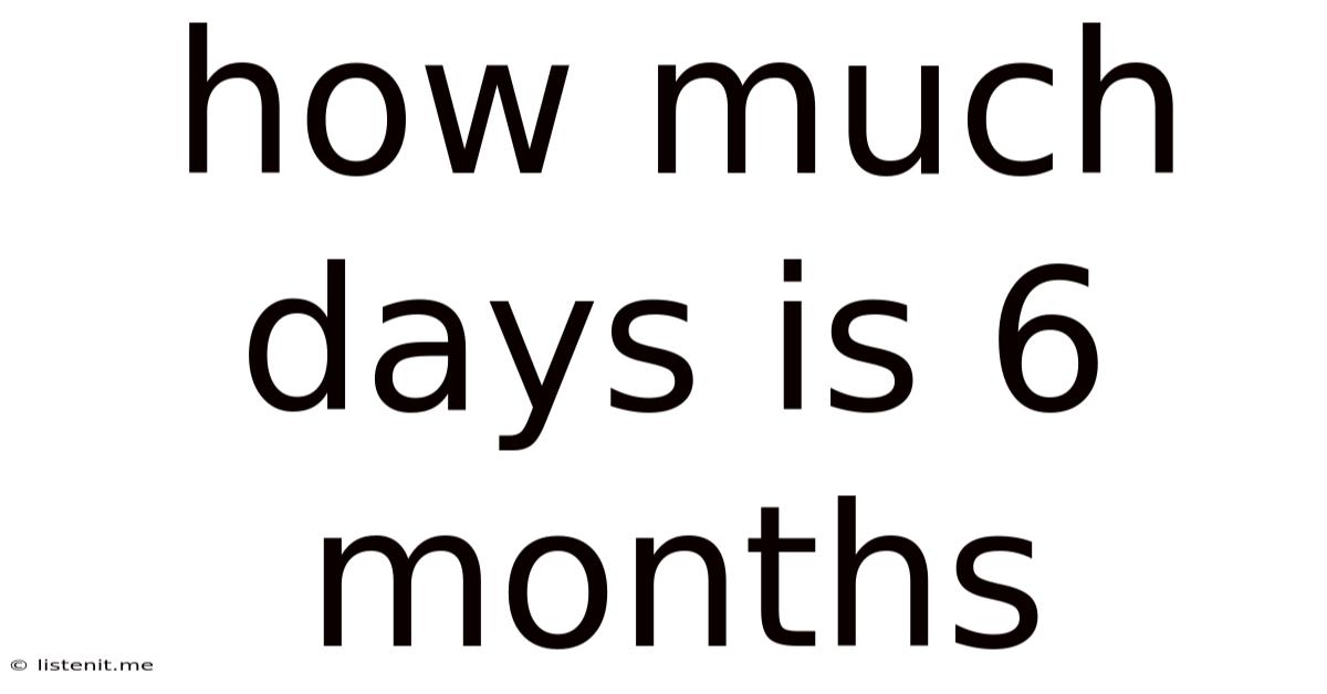 How Much Days Is 6 Months