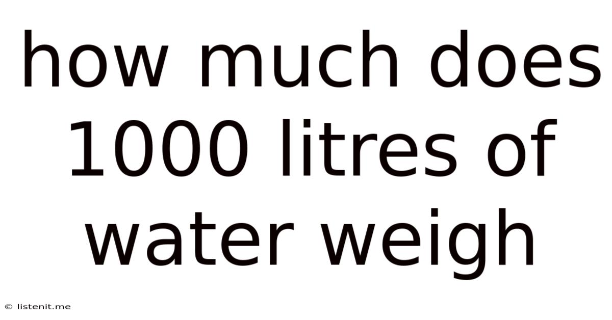 How Much Does 1000 Litres Of Water Weigh