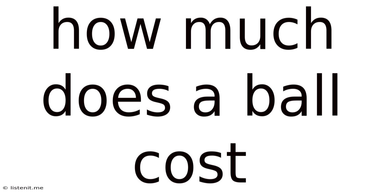 How Much Does A Ball Cost