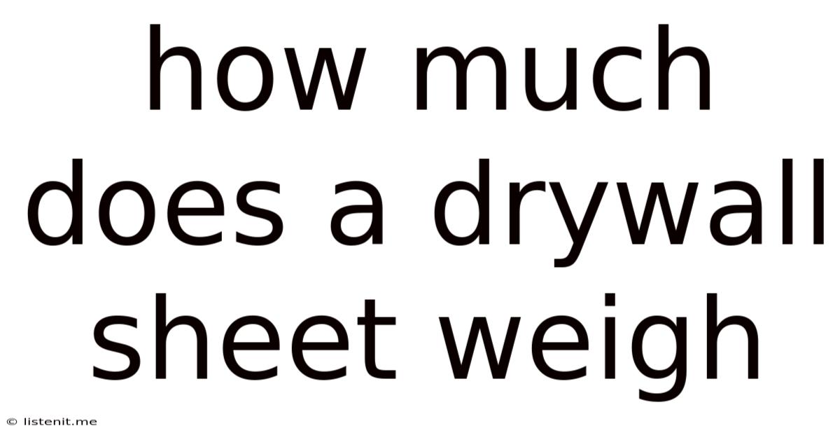How Much Does A Drywall Sheet Weigh
