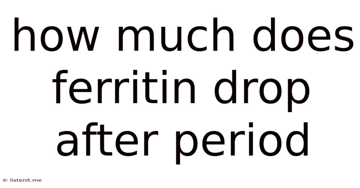 How Much Does Ferritin Drop After Period