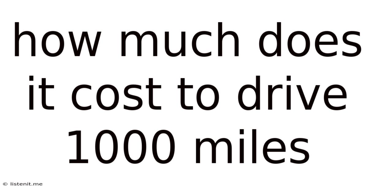 How Much Does It Cost To Drive 1000 Miles