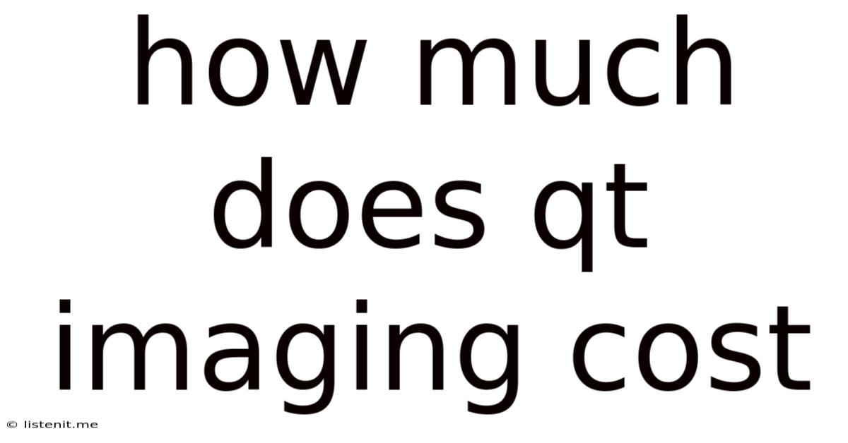 How Much Does Qt Imaging Cost