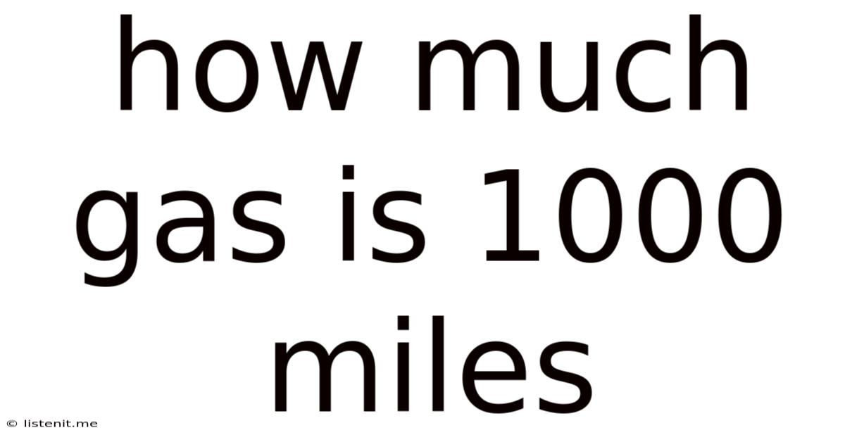 How Much Gas Is 1000 Miles
