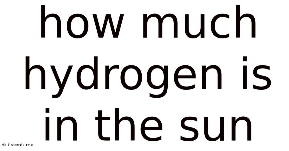 How Much Hydrogen Is In The Sun