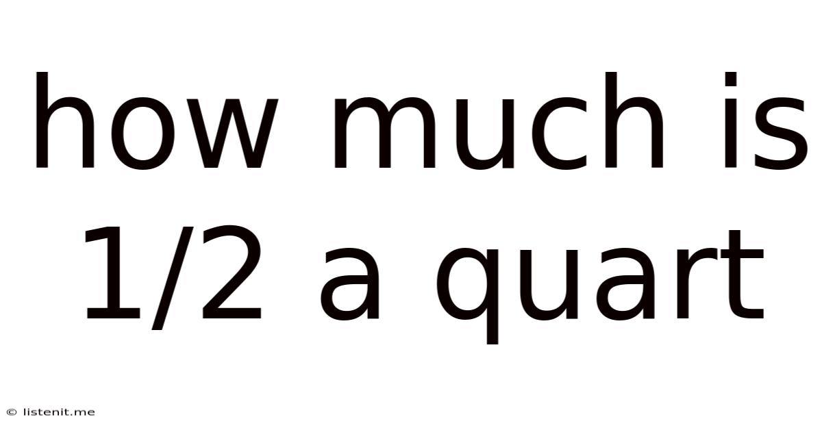 How Much Is 1/2 A Quart