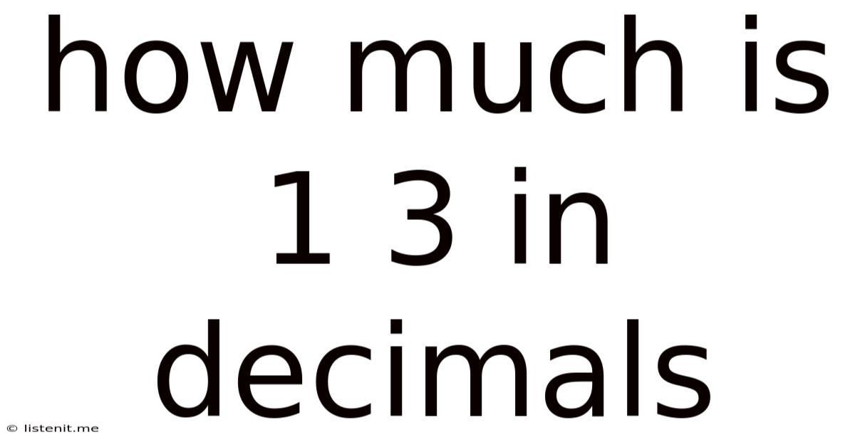 How Much Is 1 3 In Decimals