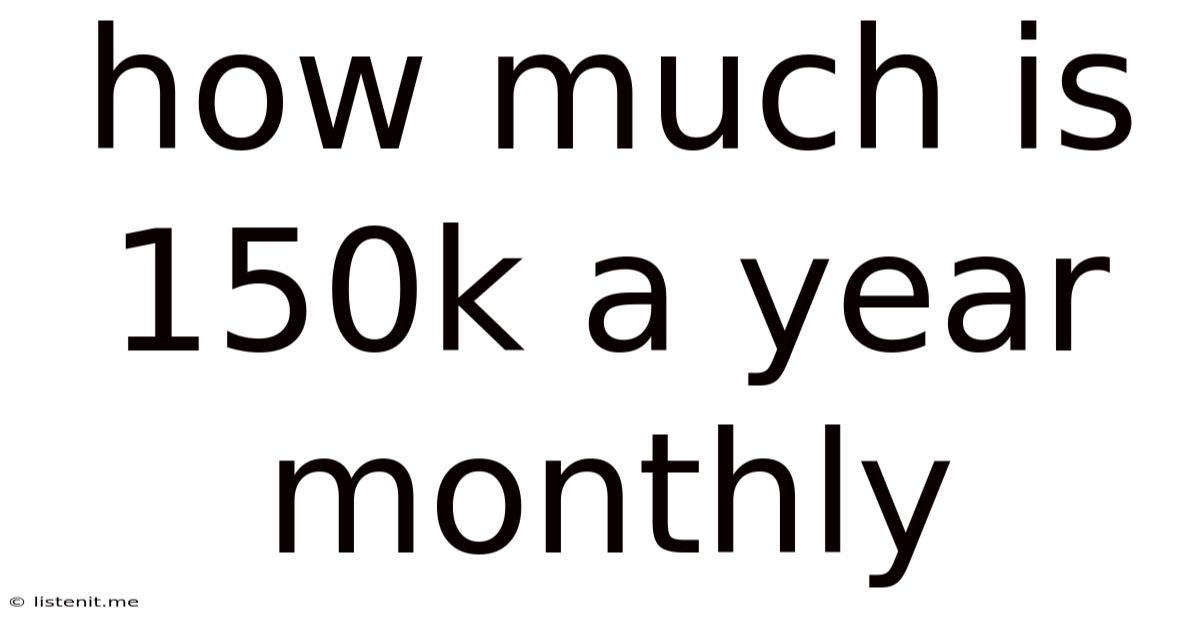 How Much Is 150k A Year Monthly