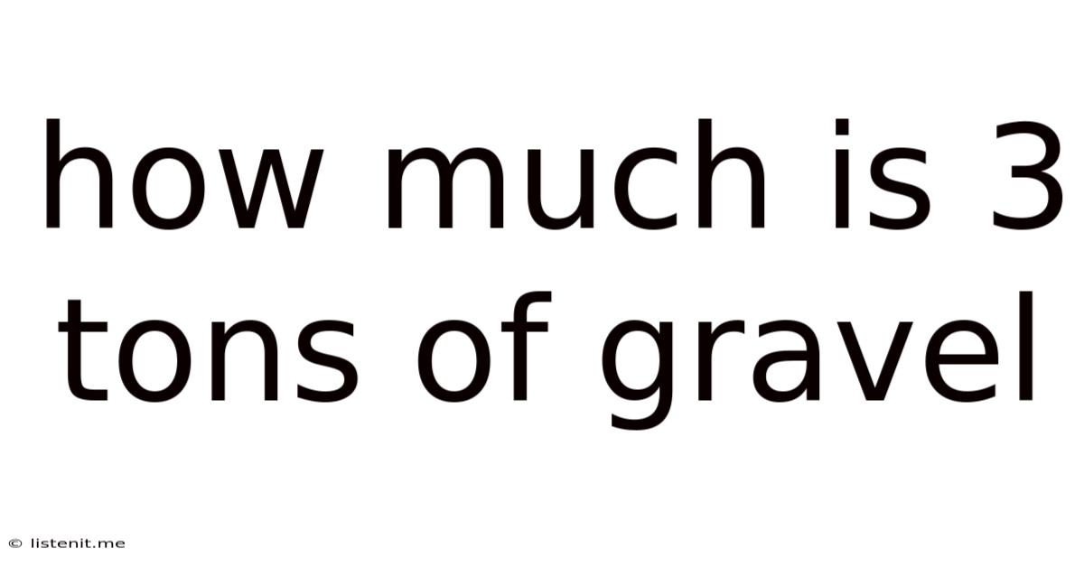 How Much Is 3 Tons Of Gravel