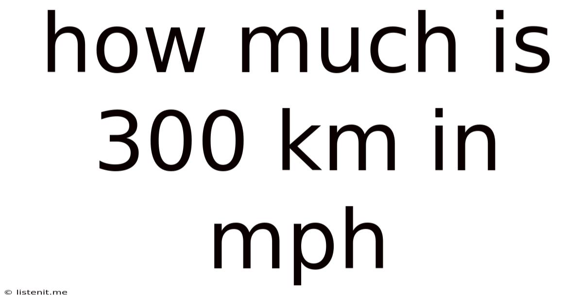 How Much Is 300 Km In Mph