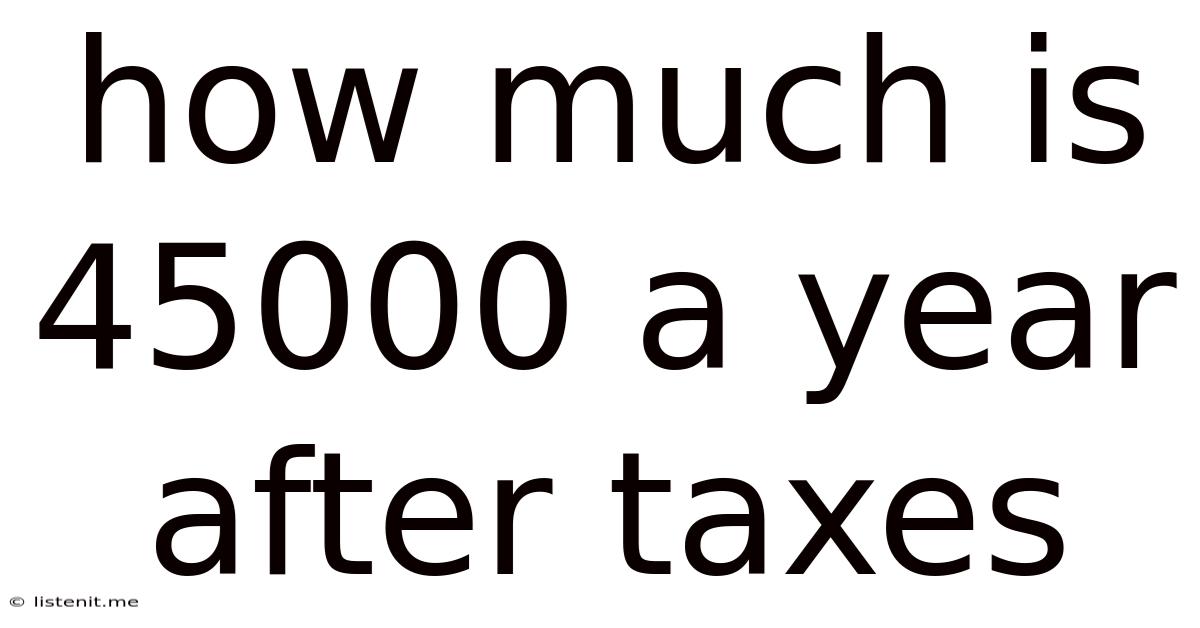 How Much Is 45000 A Year After Taxes