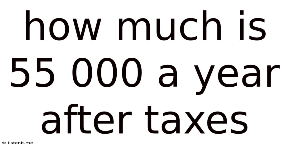 How Much Is 55 000 A Year After Taxes