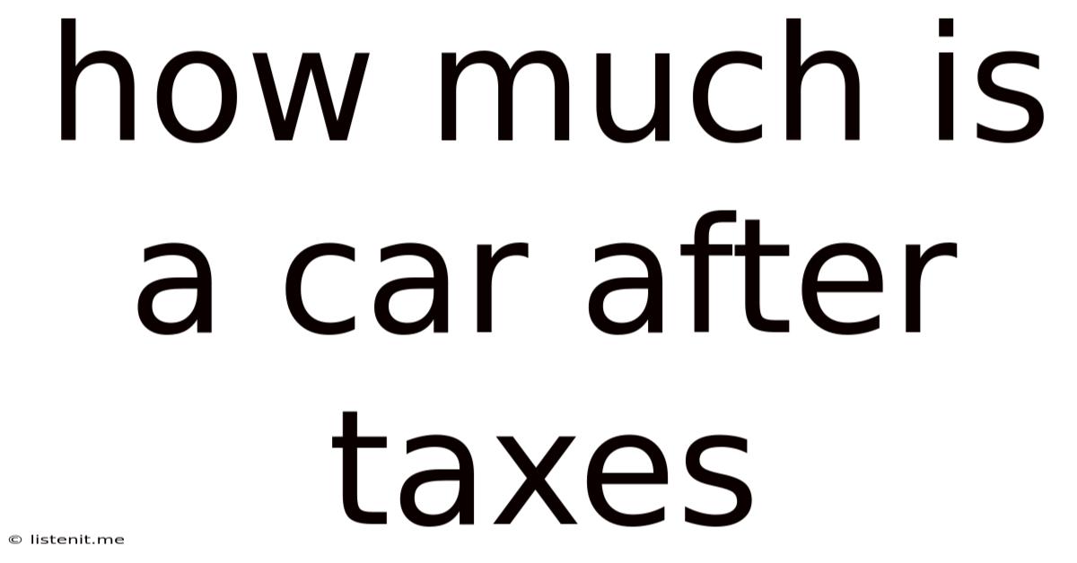 How Much Is A Car After Taxes