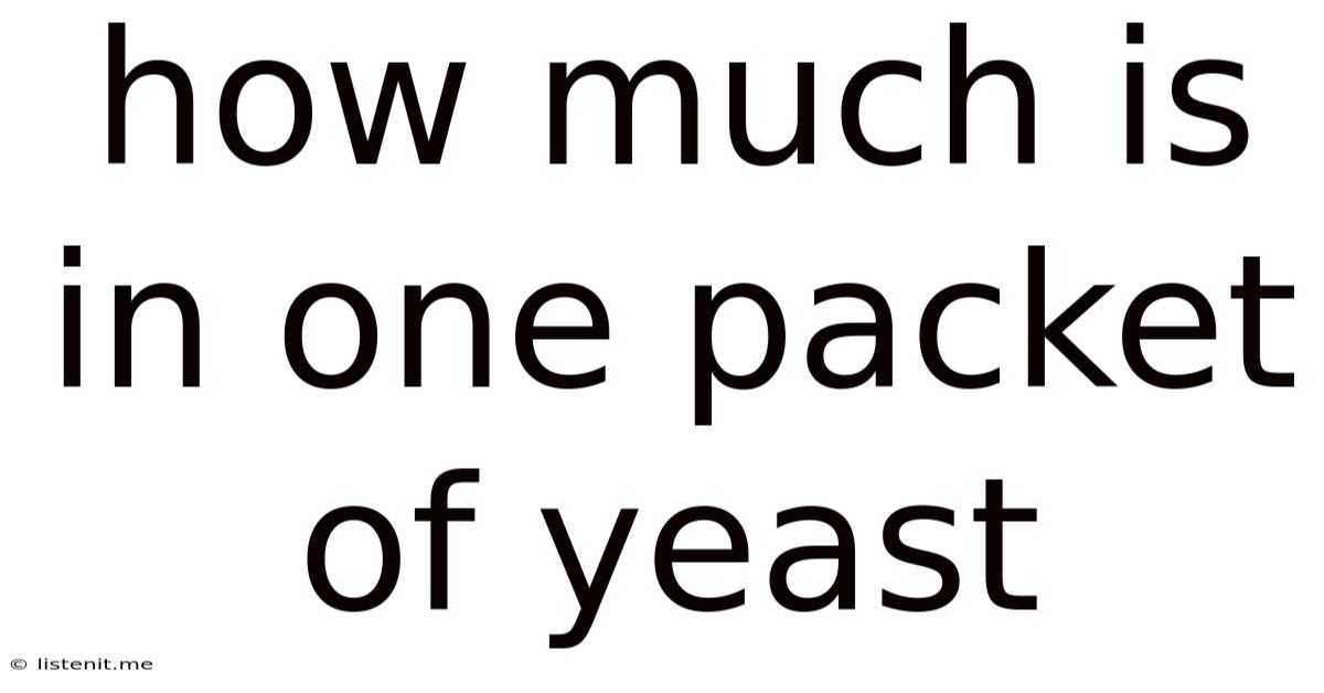 How Much Is In One Packet Of Yeast
