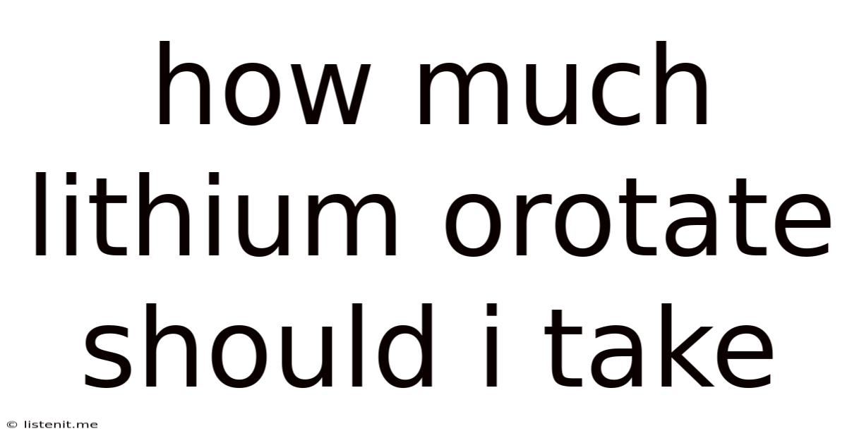 How Much Lithium Orotate Should I Take