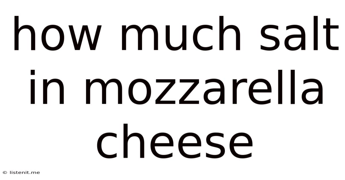 How Much Salt In Mozzarella Cheese