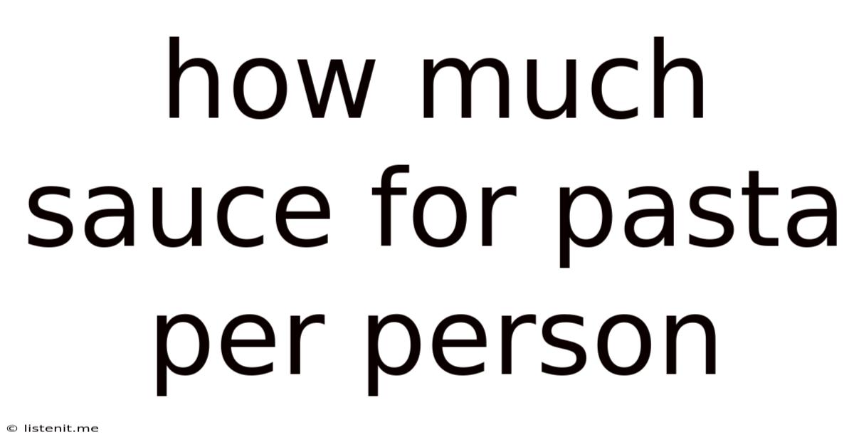 How Much Sauce For Pasta Per Person