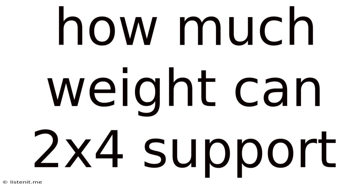 How Much Weight Can 2x4 Support