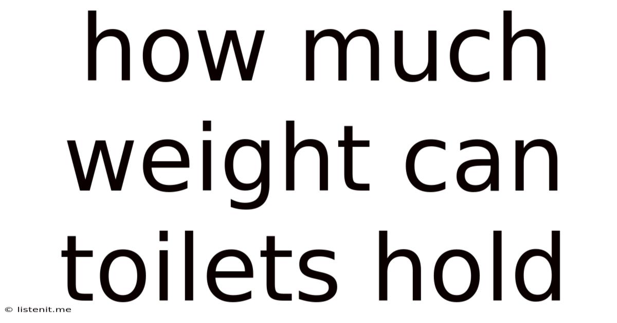 How Much Weight Can Toilets Hold