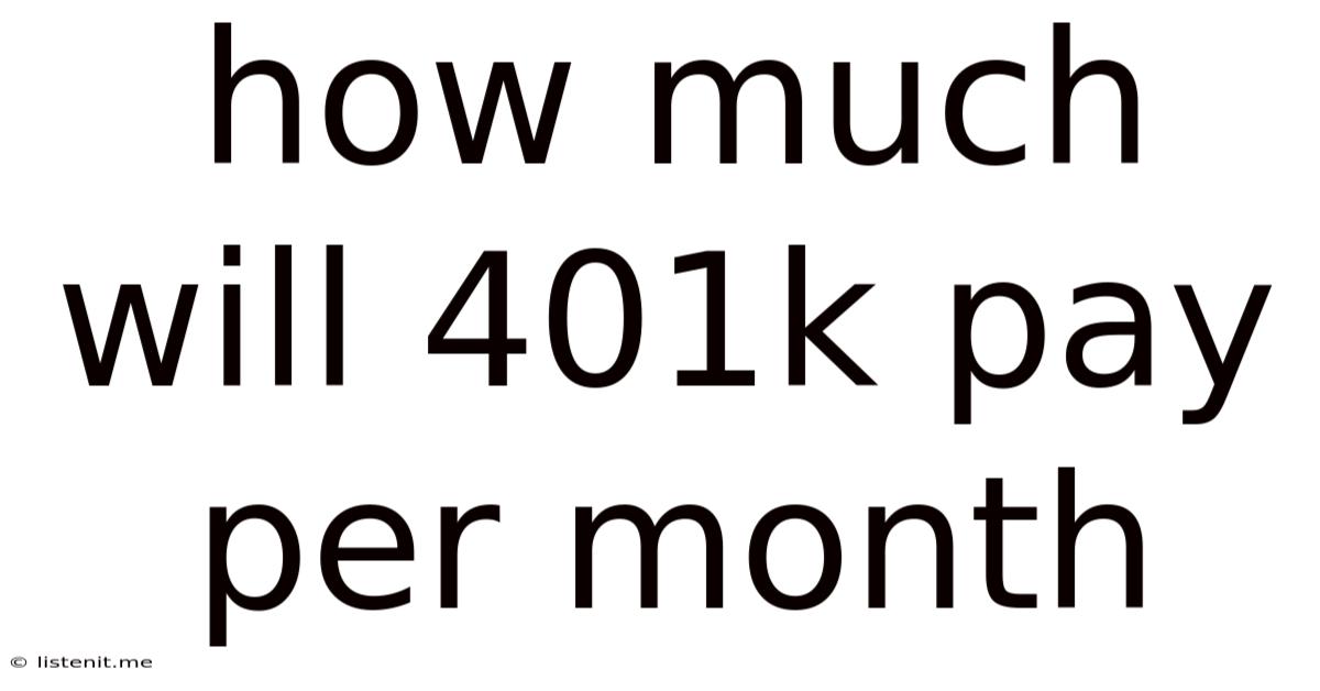 How Much Will 401k Pay Per Month