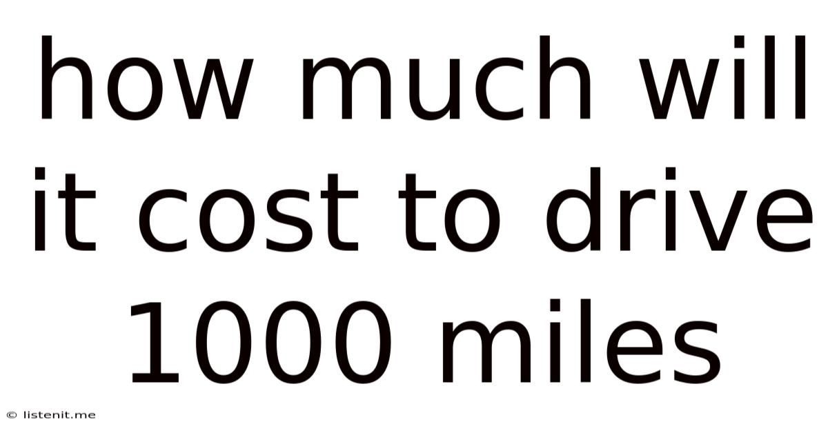 How Much Will It Cost To Drive 1000 Miles
