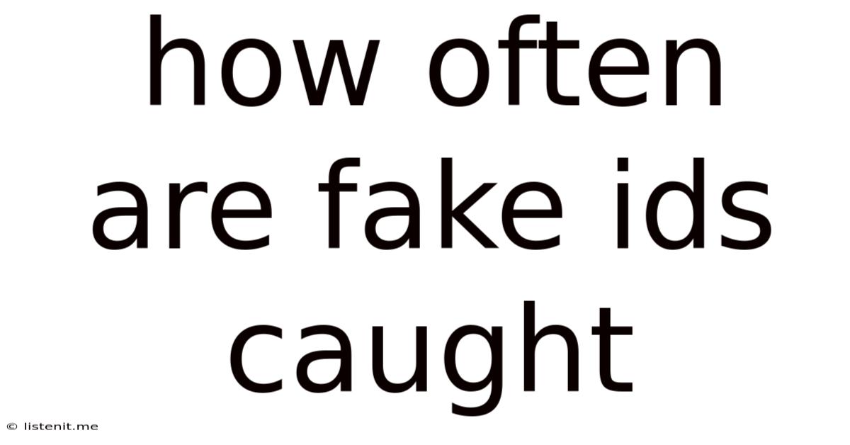 How Often Are Fake Ids Caught